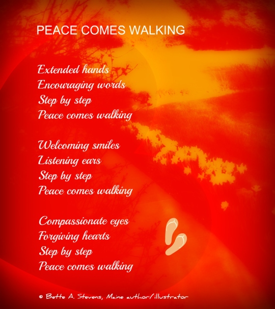 Celebrate International Peace Day Every Day Peace Comes Walking Poem By Bette A Stevens Bette A Stevens Maine Author